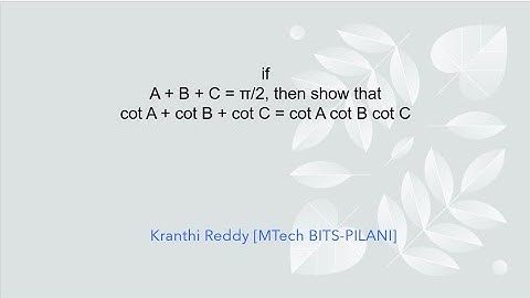 If A+B+C=π/2, then show that cotA+cotB+cotC=cotA cotB cotC