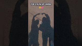 Para mi mejor amiga con mucho amor🫶💕#amistad #shorts #mejoresamigas #dedicar #beff #love #amor screenshot 2