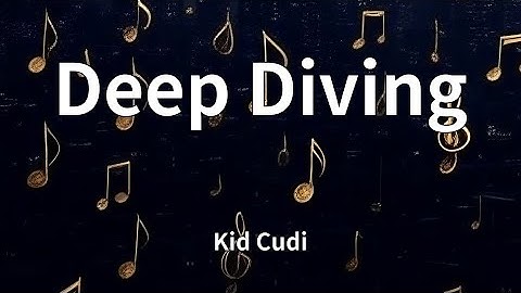 Kid Cudi - Deep Diving (Lyrics)