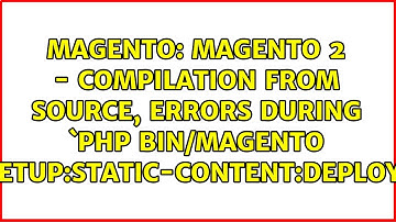 Magento 2 - Compilation from source, errors during `php bin/magento setup:static-content:deploy`