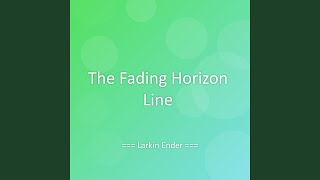 The Fading Horizon Line