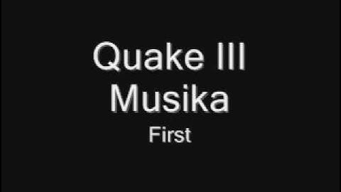 Quake III Musika - First