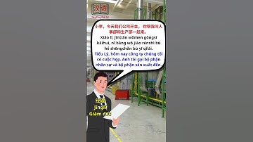 TIẾNG TRUNG GIAO TIẾP TRONG CÔNG XƯỞNG - PHẦN 8