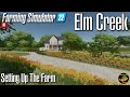 FS22 - Elm Creek  - Setting Up The Farm - #1