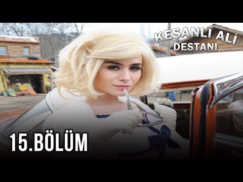 Keşanlı Ali Destanı 15. Bölüm — FULL BÖLÜM