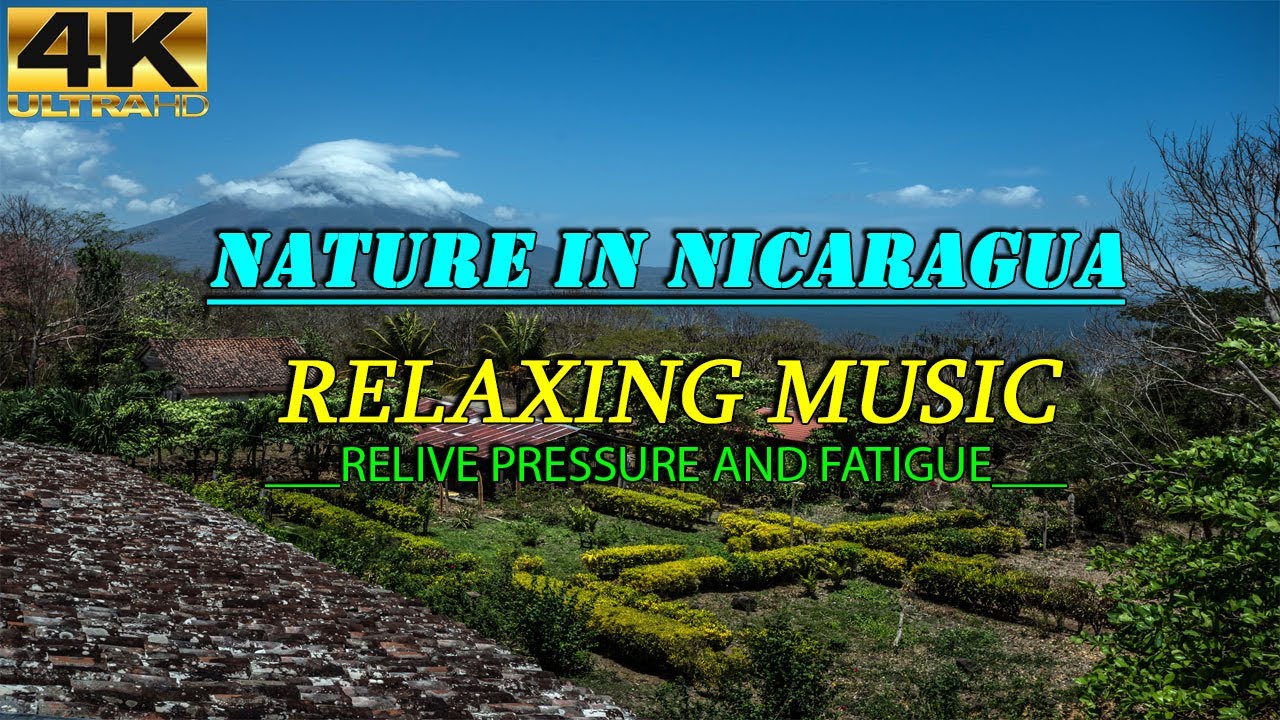 Nature In Nicaragua (4K UHD) - Relaxing Music - Heals Stress, Anxiety And Eliminates Fatigu
