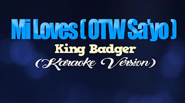 MI LOVES [OTW SAYO] - King Badger (KARAOKE VERSION)