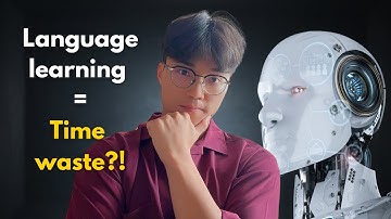 Should You Still Learn Languages In The AI World?