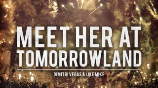 Dimitri Vegas \u0026 Like Mike - Meet Her at Tomorrowland (Original Mix)(Free Download)