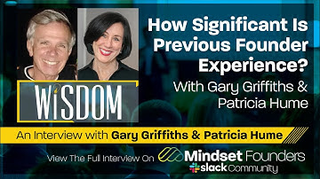 How Significant Is Previous Founder Experience?, With Gary Griffiths & Patricia Hume of WISDOM