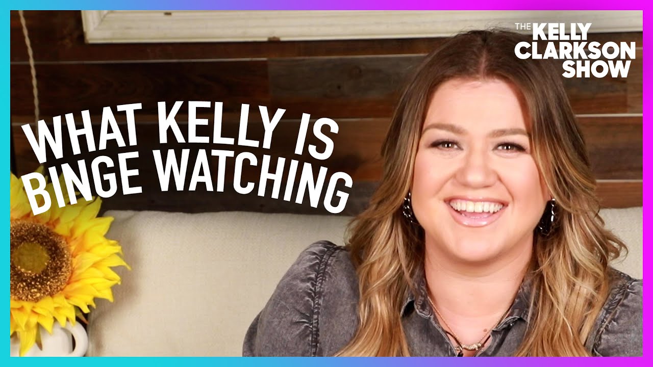 What Kelly Clarkson Is Binge Watching | Digital Exclusive