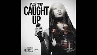 Watch Jazzy Amra Caught Up video