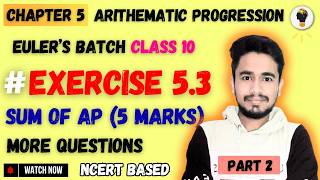 Chapter 5 : Arithmetic Progression Exercise 5.3 | Part 2 | Eulers Batch | Sum of AP | Class 10