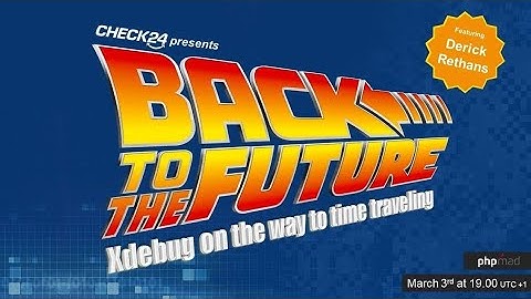 Xdebug on the way to time traveling. by Derick Rethans