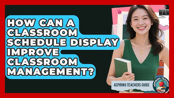 How Can A Classroom Schedule Display Improve Classroom Management? - Aspiring Teacher Guide