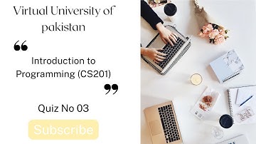 Quiz No 03 | Introduction to Programming (CS 201) | Spring 2025 | Virtual University of Pakistan