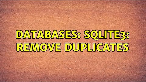 Databases: SQLite3: Remove duplicates
