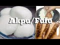 How To Make Akpu/Fufu From Scratch, Just Like Back In The Days