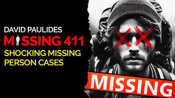 411 Missing Persons Stories | David Paulides