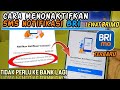 CARA MENONAKTIFKAN NOTIF SMS LEWAT BRIMO