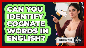 Can You Identify Cognate Words In English? - The Daily Definition