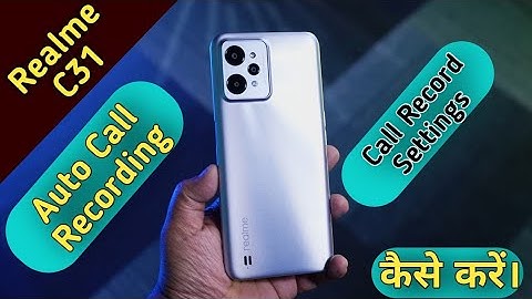 Realme C31 Auto Call Recording,Call Recording in Realme C31.Call Recording Without Alert in Realme