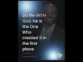 Do Life with God.