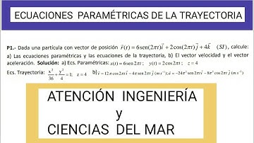ECUACIONES PARAMETRICAS de la TRAYECTORIA, VELOCIDAD Y ACELERACIÓN. CIENCIAS DEL MAR.