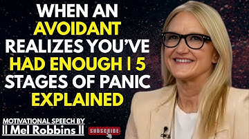When an Avoidant Realizes You’ve Had Enough | 5 Stages of Panic Explained | Mel Robbins Speech