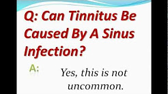 Can Tinnitus Be Caused By A Sinus Infection?