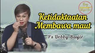 KETIDAKTAATAN MEMBAWA MAUT - Ps Debby Basjir - Kristiani Channel
