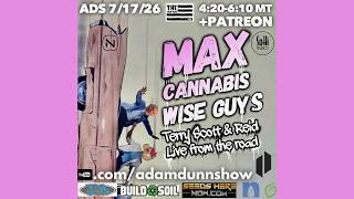 Inside the DEA Hearings with Max from Cannabis Wise Guys + Lou Pino - Adam Dunn Show 07-17-26
