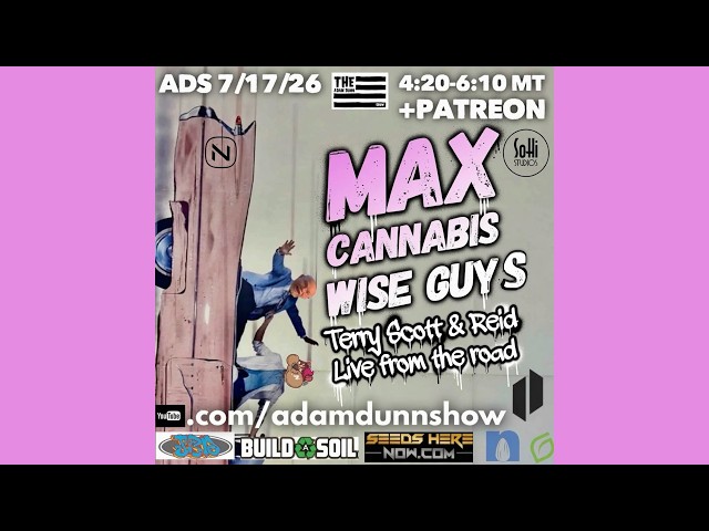 Inside the DEA Hearings with Max from Cannabis Wise Guys + Lou Pino - Adam Dunn Show 07-17-26