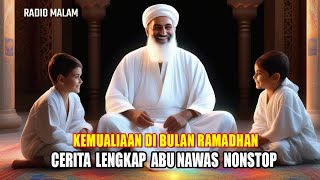 Cerita Lengkap Abu Nawas Penghantar Tidur 2 jam - Kemuliaan Bulan Ramadhan - Radio Malam Abu Nawas