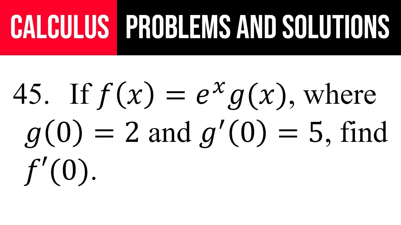 45 If F x e xg x Where G 0 2 And G 0 5 Find F 0 YouTube if-f-x-left-a-x-n-right-1-n-where-a-0-and-n