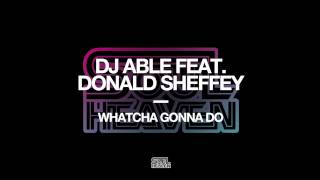 DJ Able featuring Donald Sheffey 'Whatcha Gonna Do'