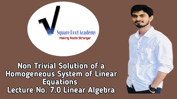 Non Trivial Solution of a Homogeneous System of Linear Equations| Lecture No. 7.0 | Linear Algebra |