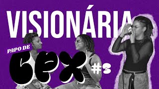 PAPO DE CPX EP 3 - VISIONÁRIA