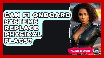 Can F1 Onboard Systems Replace Physical Flags? - Pole Position Experts