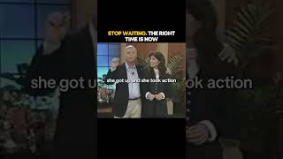 Stop Waiting The Right Time Is Now