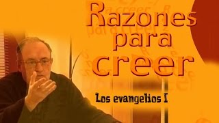 Los evangelios I  Razones para creer