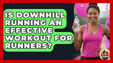 Is Downhill Running an Effective Workout for Runners? - All Sorts Of Running