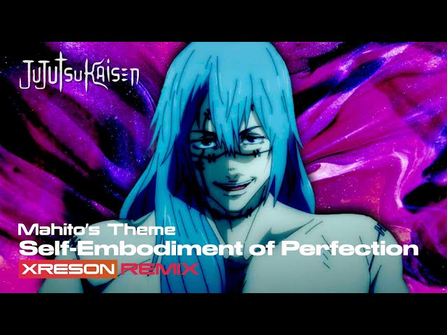 JUJUTSU KAISEN - Self-Embodiment of Perfection(Mahito’s Theme) [XRESON REMIX] class=