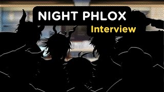 【Night Phlox】Interview