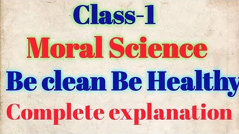 Class-1 || Moral Science || Chapter-4 || Be Clean Be Healthy || Explanation.||