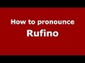 How to pronounce Rufino (Spanish/Argentina) - PronounceNames.com