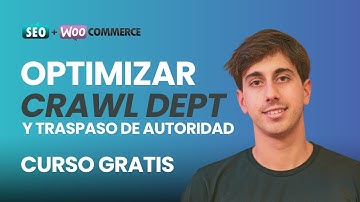 Optimiza el Crawl Depth y el Traspaso de Autoridad en WooCommerce | Clase 12 - SEO para Woocommerce