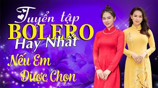 Nhạc Vàng Bolero Hải Ngoại Xưa Hiếm Có Khó Tìm Được Gây Nghiện Cả Thế Giới Nghe Mãi-Nếu Em được chọn