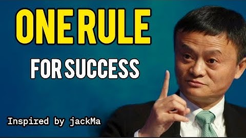ONE RULE FOR SUCCESS -  Inspired By Jack Ma