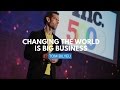 Changing The World Is Big Business | Tom Bilyeu